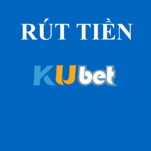 RÚt TiỀn Kubet